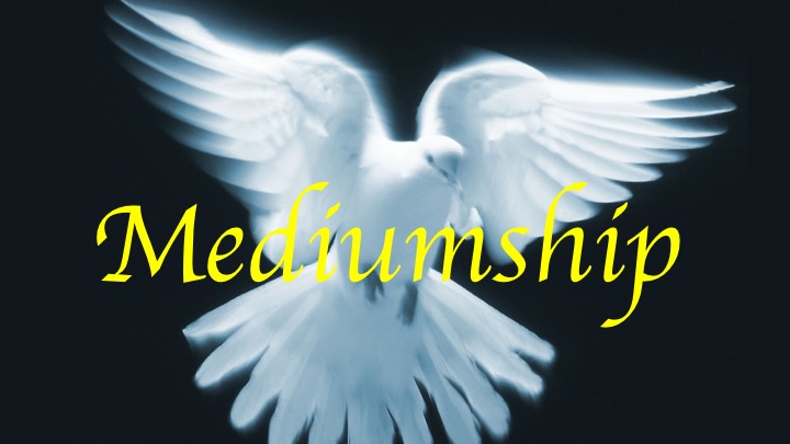 ~ Mediumship ~