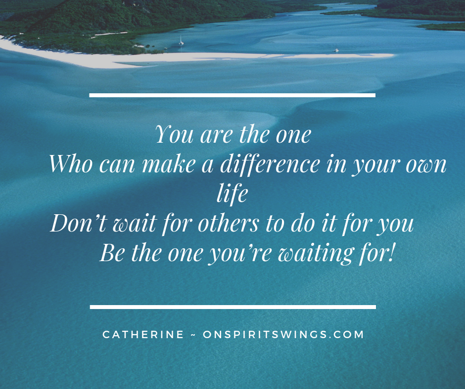 Be The One You’re Waiting For!