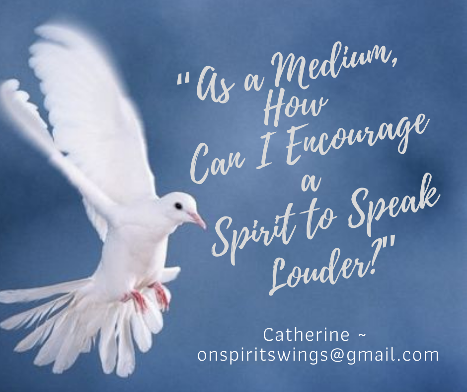 “As a Medium, How Can I Encourage a Spirit to Speak Louder?”